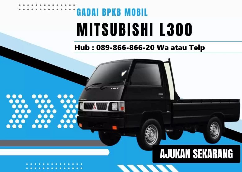 Gadai BPKB mobil L 300